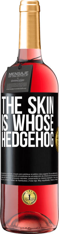 29,95 € Free Shipping | Rosé Wine ROSÉ Edition The skin is whose hedgehog Black Label. Customizable label Young wine Harvest 2023 Tempranillo