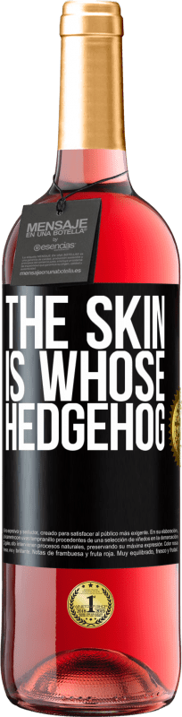 29,95 € Free Shipping | Rosé Wine ROSÉ Edition The skin is whose hedgehog Black Label. Customizable label Young wine Harvest 2024 Tempranillo