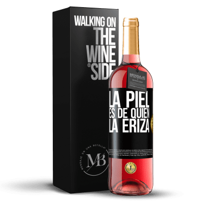 «La piel es de quien la eriza» Edición ROSÉ