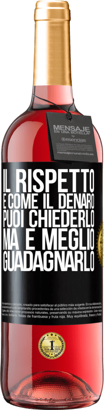 29,95 € Spedizione Gratuita | Vino rosato Edizione ROSÉ Il rispetto è come il denaro. Puoi chiederlo, ma è meglio guadagnarlo Etichetta Nera. Etichetta personalizzabile Vino giovane Raccogliere 2024 Tempranillo