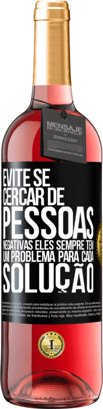 29,95 € Envio grátis | Vinho rosé Edição ROSÉ Evite se cercar de pessoas negativas. Eles sempre têm um problema para cada solução Etiqueta Preta. Etiqueta personalizável Vinho jovem Colheita 2024 Tempranillo