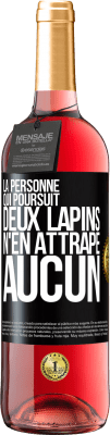 29,95 € Envoi gratuit | Vin rosé Édition ROSÉ La personne qui poursuit deux lapins n'en attrape aucun Étiquette Noire. Étiquette personnalisable Vin jeune Récolte 2024 Tempranillo