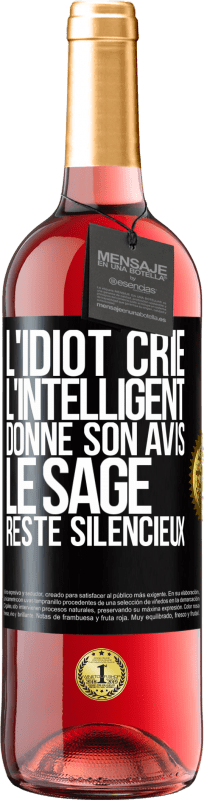 29,95 € Envoi gratuit | Vin rosé Édition ROSÉ L'idiot crie, l'intelligent donne son avis, le sage reste silencieux Étiquette Noire. Étiquette personnalisable Vin jeune Récolte 2024 Tempranillo