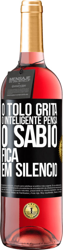 29,95 € Envio grátis | Vinho rosé Edição ROSÉ O tolo grita, o inteligente pensa, o sábio fica em silêncio Etiqueta Preta. Etiqueta personalizável Vinho jovem Colheita 2024 Tempranillo