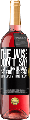 29,95 € Free Shipping | Rosé Wine ROSÉ Edition The wise don't say everything he knows, the fool doesn't know everything he says Black Label. Customizable label Young wine Harvest 2023 Tempranillo