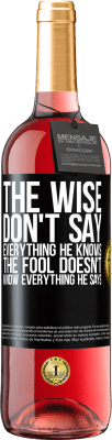 29,95 € Free Shipping | Rosé Wine ROSÉ Edition The wise don't say everything he knows, the fool doesn't know everything he says Black Label. Customizable label Young wine Harvest 2024 Tempranillo