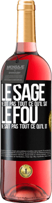 29,95 € Envoi gratuit | Vin rosé Édition ROSÉ Le sage ne dit pas tout ce qu'il sait, le fou ne sait pas tout ce qu'il dit Étiquette Noire. Étiquette personnalisable Vin jeune Récolte 2023 Tempranillo