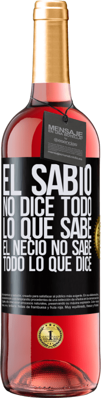 29,95 € Envío gratis | Vino Rosado Edición ROSÉ El sabio no dice todo lo que sabe, el necio no sabe todo lo que dice Etiqueta Negra. Etiqueta personalizable Vino joven Cosecha 2024 Tempranillo