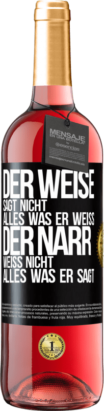 29,95 € Kostenloser Versand | Roséwein ROSÉ Ausgabe Der Weise sagt nicht alles, was er weiß, der Narr weiß nicht alles, was er sagt Schwarzes Etikett. Anpassbares Etikett Junger Wein Ernte 2025 Tempranillo
