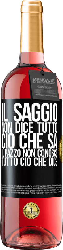 29,95 € Spedizione Gratuita | Vino rosato Edizione ROSÉ Il saggio non dice tutto ciò che sa, il pazzo non conosce tutto ciò che dice Etichetta Nera. Etichetta personalizzabile Vino giovane Raccogliere 2024 Tempranillo