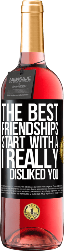 29,95 € Free Shipping | Rosé Wine ROSÉ Edition The best friendships start with a I really disliked you Black Label. Customizable label Young wine Harvest 2024 Tempranillo