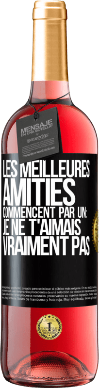 29,95 € Envoi gratuit | Vin rosé Édition ROSÉ Les meilleures amitiés commencent par un: Je ne t'aimais vraiment pas Étiquette Noire. Étiquette personnalisable Vin jeune Récolte 2024 Tempranillo