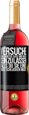 29,95 € Kostenloser Versand | Roséwein ROSÉ Ausgabe Versuche, deine Wörter süß und weich sein zu lassen, falls du sie eines Tages schlucken musst Schwarzes Etikett. Anpassbares Etikett Junger Wein Ernte 2023 Tempranillo