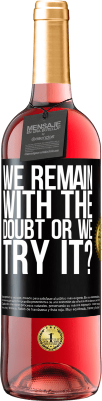 29,95 € Free Shipping | Rosé Wine ROSÉ Edition We remain with the doubt or we try it? Black Label. Customizable label Young wine Harvest 2023 Tempranillo