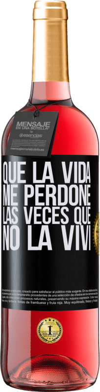 29,95 € Envío gratis | Vino Rosado Edición ROSÉ Que la vida me perdone las veces que no la viví Etiqueta Negra. Etiqueta personalizable Vino joven Cosecha 2024 Tempranillo