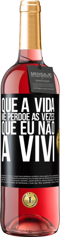 29,95 € Envio grátis | Vinho rosé Edição ROSÉ Que a vida me perdoe as vezes que eu não a vivi Etiqueta Preta. Etiqueta personalizável Vinho jovem Colheita 2025 Tempranillo