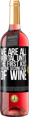 29,95 € Free Shipping | Rosé Wine ROSÉ Edition We are all mortal until the first kiss and the second glass of wine Black Label. Customizable label Young wine Harvest 2024 Tempranillo