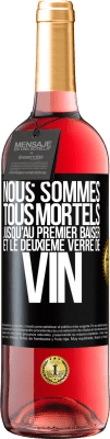 29,95 € Envoi gratuit | Vin rosé Édition ROSÉ Nous sommes tous mortels jusqu'au premier baiser et le deuxième verre de vin Étiquette Noire. Étiquette personnalisable Vin jeune Récolte 2025 Tempranillo