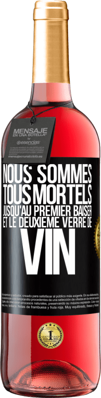 29,95 € Envoi gratuit | Vin rosé Édition ROSÉ Nous sommes tous mortels jusqu'au premier baiser et le deuxième verre de vin Étiquette Noire. Étiquette personnalisable Vin jeune Récolte 2024 Tempranillo