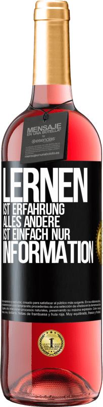 29,95 € Kostenloser Versand | Roséwein ROSÉ Ausgabe Lernen ist Erfahrung. Alles andere ist einfach nur Information Schwarzes Etikett. Anpassbares Etikett Junger Wein Ernte 2024 Tempranillo