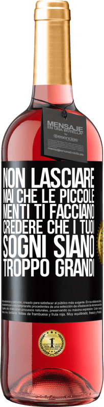 29,95 € Spedizione Gratuita | Vino rosato Edizione ROSÉ Non lasciare mai che le piccole menti ti facciano credere che i tuoi sogni siano troppo grandi Etichetta Nera. Etichetta personalizzabile Vino giovane Raccogliere 2024 Tempranillo