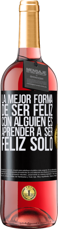 29,95 € Envío gratis | Vino Rosado Edición ROSÉ La mejor forma de ser feliz con alguien es aprender a ser feliz solo Etiqueta Negra. Etiqueta personalizable Vino joven Cosecha 2024 Tempranillo