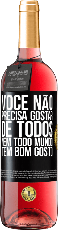 29,95 € Envio grátis | Vinho rosé Edição ROSÉ Você não precisa gostar de todos. Nem todo mundo tem bom gosto Etiqueta Preta. Etiqueta personalizável Vinho jovem Colheita 2024 Tempranillo