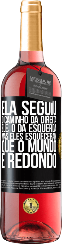 29,95 € Envio grátis | Vinho rosé Edição ROSÉ Ela seguiu o caminho da direita, ele, o da esquerda. Mas eles esqueceram que o mundo é redondo Etiqueta Preta. Etiqueta personalizável Vinho jovem Colheita 2024 Tempranillo