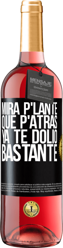 29,95 € Free Shipping | Rosé Wine ROSÉ Edition Mira p'lante que p'atrás ya te dolió bastante Black Label. Customizable label Young wine Harvest 2024 Tempranillo