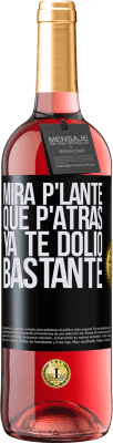 29,95 € Envío gratis | Vino Rosado Edición ROSÉ Mira p'lante que p'atrás ya te dolió bastante Etiqueta Negra. Etiqueta personalizable Vino joven Cosecha 2025 Tempranillo