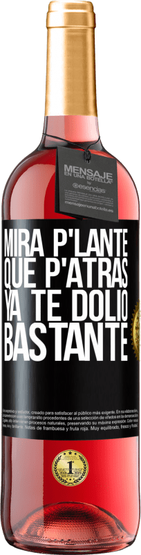 29,95 € Envio grátis | Vinho rosé Edição ROSÉ Mira p'lante que p'atrás ya te dolió bastante Etiqueta Preta. Etiqueta personalizável Vinho jovem Colheita 2025 Tempranillo