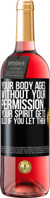 29,95 € Free Shipping | Rosé Wine ROSÉ Edition Your body ages without your permission ... your spirit gets old if you let them Black Label. Customizable label Young wine Harvest 2024 Tempranillo