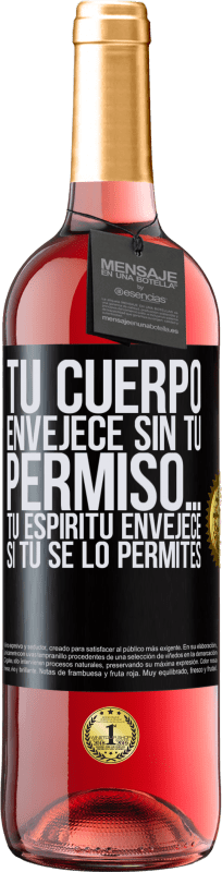 29,95 € Envío gratis | Vino Rosado Edición ROSÉ Tu cuerpo envejece sin tu permiso… Tu espíritu envejece si tú se lo permites Etiqueta Negra. Etiqueta personalizable Vino joven Cosecha 2025 Tempranillo