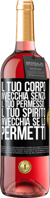 29,95 € Spedizione Gratuita | Vino rosato Edizione ROSÉ Il tuo corpo invecchia senza il tuo permesso ... Il tuo spirito invecchia se lo permetti Etichetta Nera. Etichetta personalizzabile Vino giovane Raccogliere 2024 Tempranillo