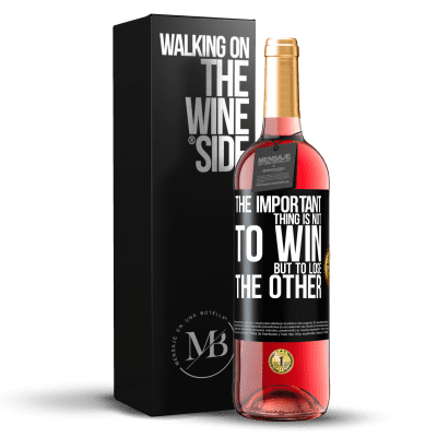 «The important thing is not to win, but to lose the other» ROSÉ Edition