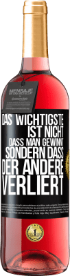 29,95 € Kostenloser Versand | Roséwein ROSÉ Ausgabe Das Wichtigste ist nicht,dass man gewinnt, sondern dass der andere verliert Schwarzes Etikett. Anpassbares Etikett Junger Wein Ernte 2024 Tempranillo