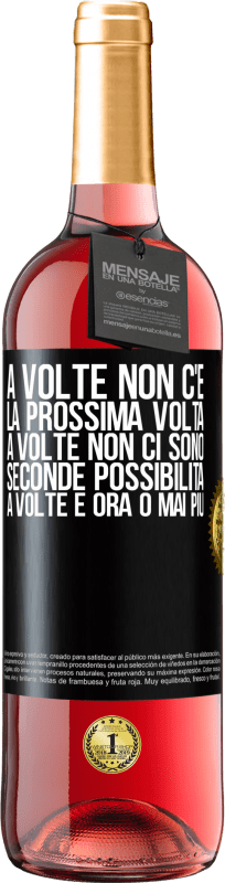 29,95 € Spedizione Gratuita | Vino rosato Edizione ROSÉ A volte non c'è la prossima volta. A volte non ci sono seconde possibilità. A volte è ora o mai più Etichetta Nera. Etichetta personalizzabile Vino giovane Raccogliere 2024 Tempranillo