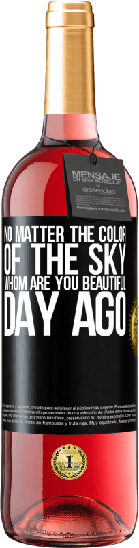 29,95 € 免费送货 | 桃红葡萄酒 ROSÉ版 天空的颜色无关紧要。谁让你的一天变得美好 黑标. 可自定义的标签 青年酒 收成 2023 Tempranillo