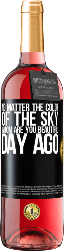 29,95 € Free Shipping | Rosé Wine ROSÉ Edition No matter the color of the sky. Whom are you beautiful day ago Black Label. Customizable label Young wine Harvest 2024 Tempranillo