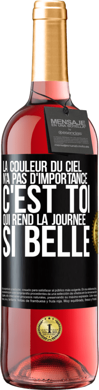 29,95 € Envoi gratuit | Vin rosé Édition ROSÉ La couleur du ciel n'a pas d'importance. C'est toi qui rend la journée si belle Étiquette Noire. Étiquette personnalisable Vin jeune Récolte 2024 Tempranillo