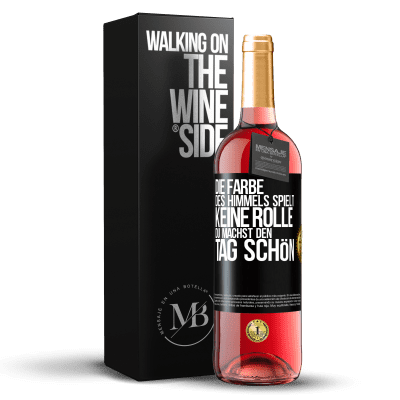 «Die Farbe des Himmels spielt keine Rolle. Du machst den Tag schön» ROSÉ Ausgabe