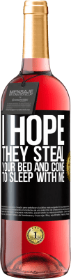 29,95 € Free Shipping | Rosé Wine ROSÉ Edition I hope they steal your bed and come to sleep with me Black Label. Customizable label Young wine Harvest 2025 Tempranillo