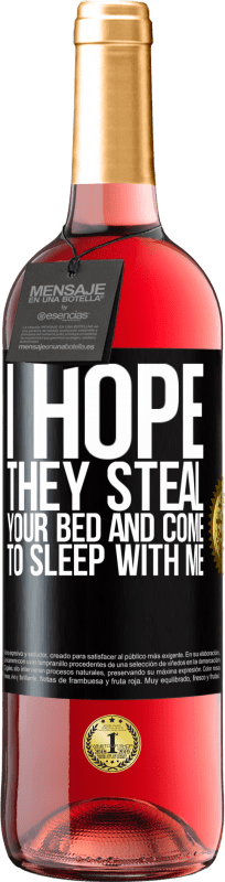 29,95 € 送料無料 | ロゼワイン ROSÉエディション 彼らがあなたのベッドを盗み、私と一緒に寝ることを願っています ブラックラベル. カスタマイズ可能なラベル 若いワイン 収穫 2023 Tempranillo