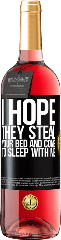 29,95 € Free Shipping | Rosé Wine ROSÉ Edition I hope they steal your bed and come to sleep with me Black Label. Customizable label Young wine Harvest 2024 Tempranillo