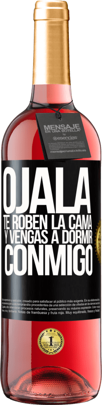 29,95 € Envío gratis | Vino Rosado Edición ROSÉ Ojalá te roben la cama y vengas a dormir conmigo Etiqueta Negra. Etiqueta personalizable Vino joven Cosecha 2024 Tempranillo