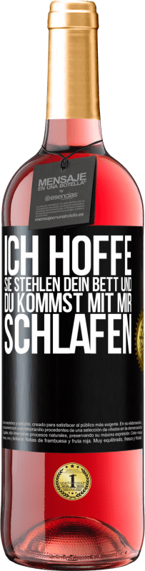 29,95 € Kostenloser Versand | Roséwein ROSÉ Ausgabe Ich hoffe, sie stehlen dein Bett und du kommst mit mir schlafen Schwarzes Etikett. Anpassbares Etikett Junger Wein Ernte 2024 Tempranillo