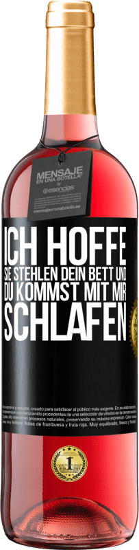 29,95 € Kostenloser Versand | Roséwein ROSÉ Ausgabe Ich hoffe, sie stehlen dein Bett und du kommst mit mir schlafen Schwarzes Etikett. Anpassbares Etikett Junger Wein Ernte 2025 Tempranillo