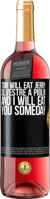 29,95 € Free Shipping | Rosé Wine ROSÉ Edition Tom will eat Jerry, Silvestre a Piolin, and I will eat you someday Black Label. Customizable label Young wine Harvest 2024 Tempranillo