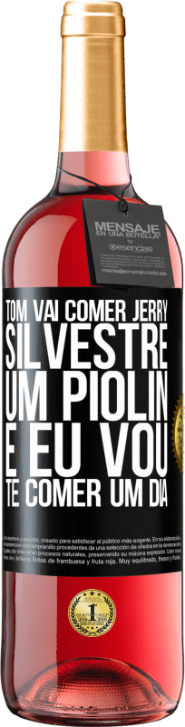 29,95 € Envio grátis | Vinho rosé Edição ROSÉ Tom vai comer Jerry, Silvestre um Piolin, e eu vou te comer um dia Etiqueta Preta. Etiqueta personalizável Vinho jovem Colheita 2024 Tempranillo