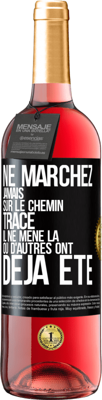 29,95 € Envoi gratuit | Vin rosé Édition ROSÉ Ne marchez jamais sur le chemin tracé, il ne mène là où d'autres ont déjà été Étiquette Noire. Étiquette personnalisable Vin jeune Récolte 2024 Tempranillo